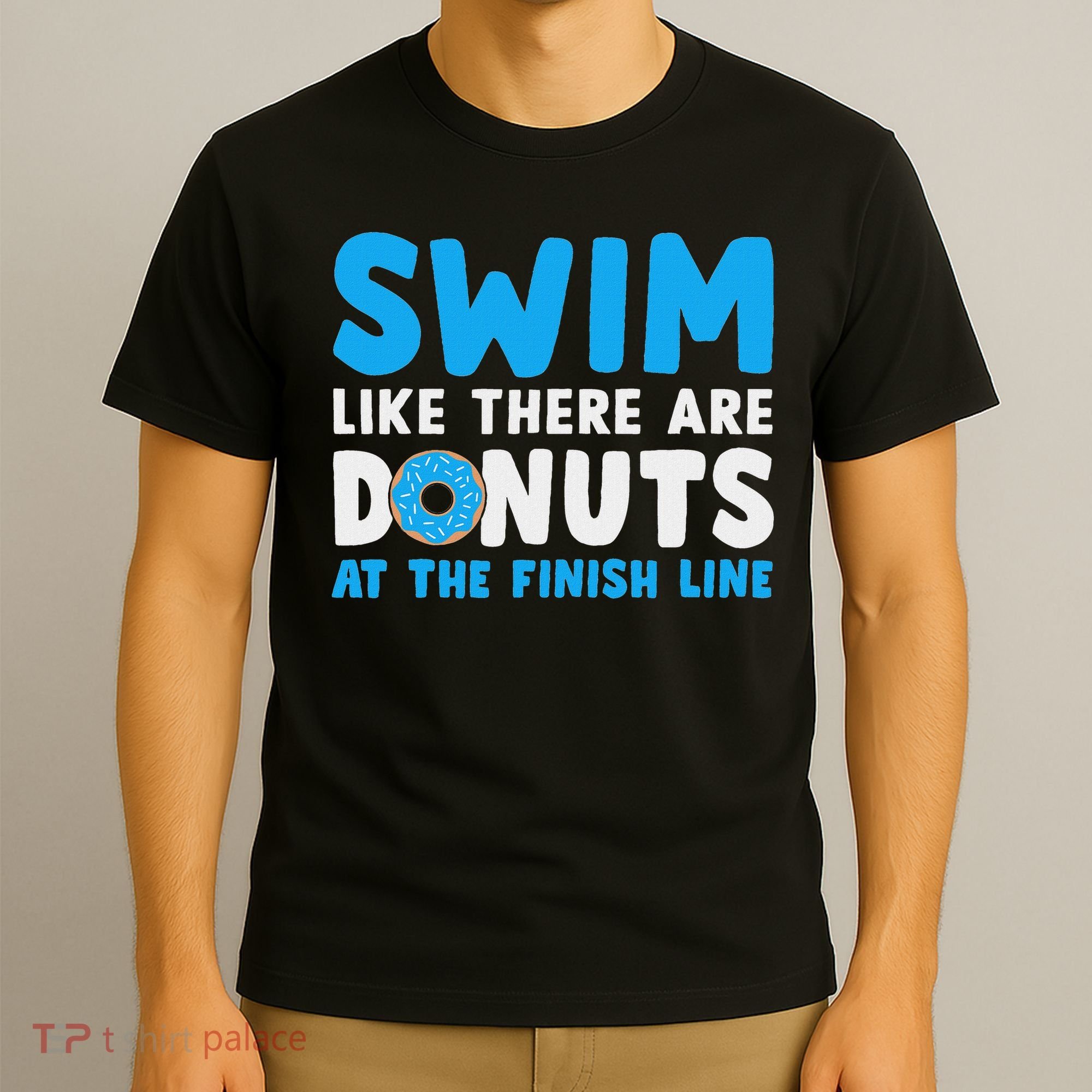Swim Like There Are Donuts, Swimming Funny Swimmer T-Shirt