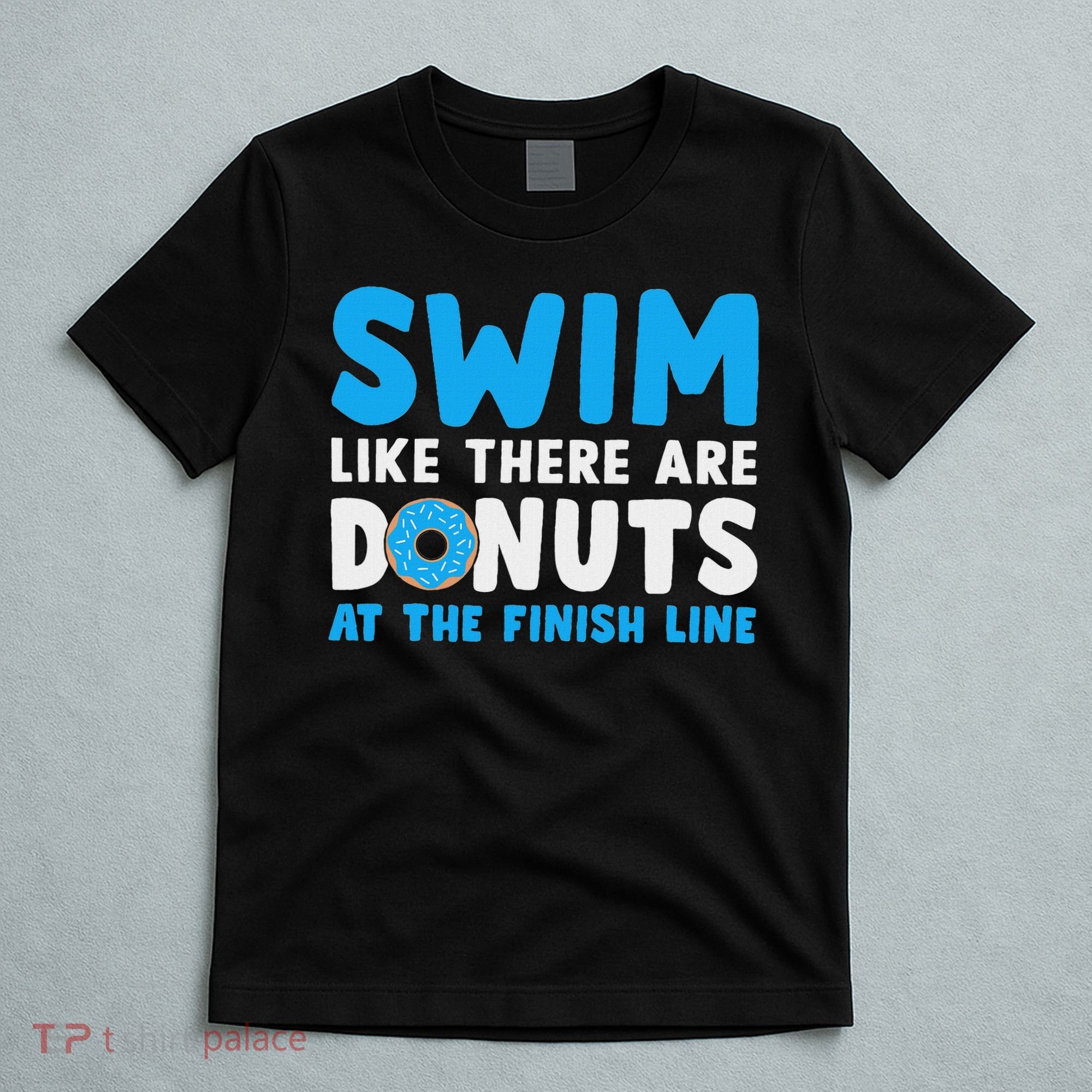 Swim Like There Are Donuts, Swimming Funny Swimmer T-Shirt