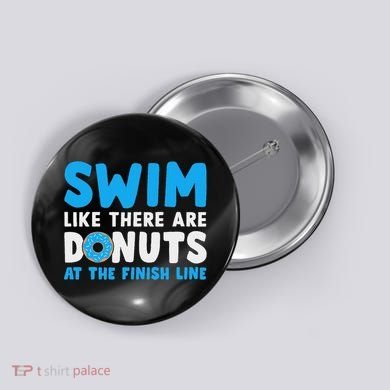 Swim Like There Are Donuts, Swimming Funny Swimmer Button