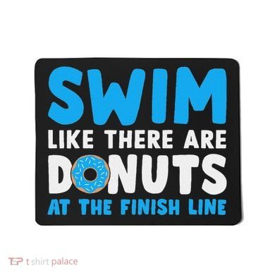 Swim Like There Are Donuts, Swimming Funny Swimmer Mousepad
