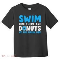 Swim Like There Are Donuts, Swimming Funny Swimmer Toddler T-Shirt thumb 0