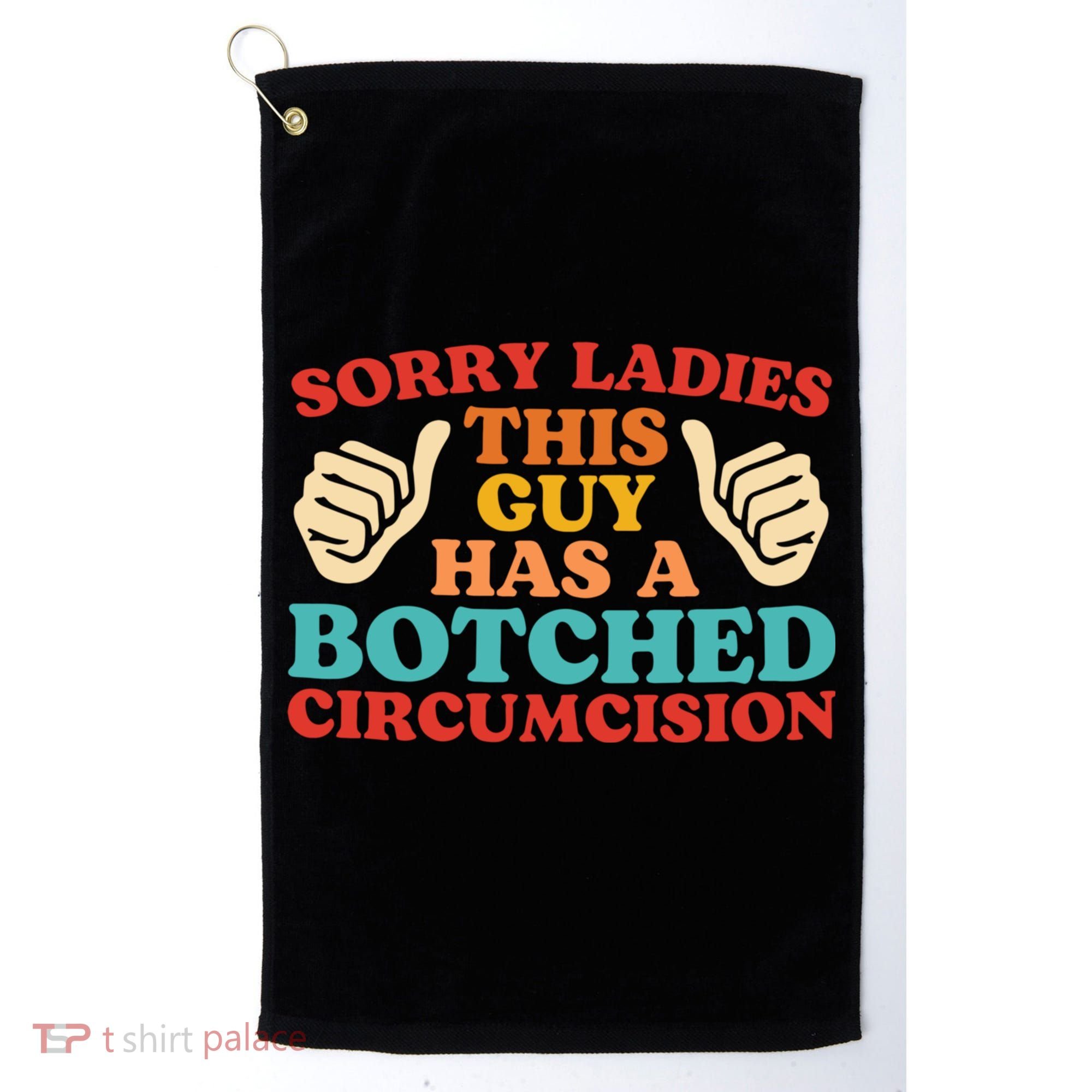 Sorry Ladies This Guy Has A Botched Circumcision Retro Golf Towel