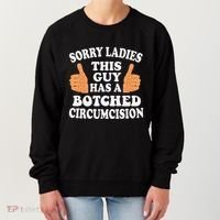 Sorry Ladies This Guy Has A Botched Circumcision Funny Women's Sweatshirt thumb 0