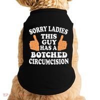 Sorry Ladies This Guy Has A Botched Circumcision Funny Doggie Tank thumb 0