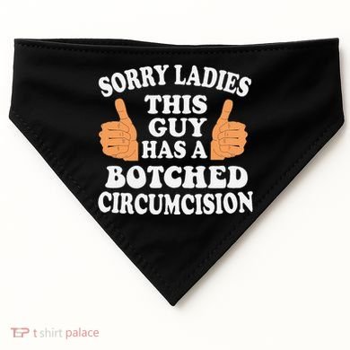 Sorry Ladies This Guy Has A Botched Circumcision Funny USA-Made Doggie Bandana