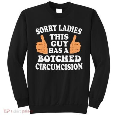 Sorry Ladies This Guy Has A Botched Circumcision Funny Sweatshirt