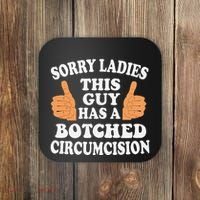 Sorry Ladies This Guy Has A Botched Circumcision Funny Coaster thumb 0