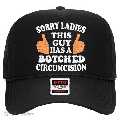 Sorry Ladies This Guy Has A Botched Circumcision Funny Hat