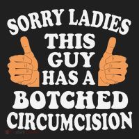 Sorry Ladies This Guy Has A Botched Circumcision Funny Hat thumb 2