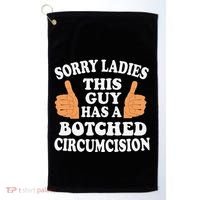 Sorry Ladies This Guy Has A Botched Circumcision Funny Golf Towel thumb 0