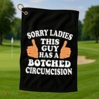 Sorry Ladies This Guy Has A Botched Circumcision Funny Golf Towel thumb 1