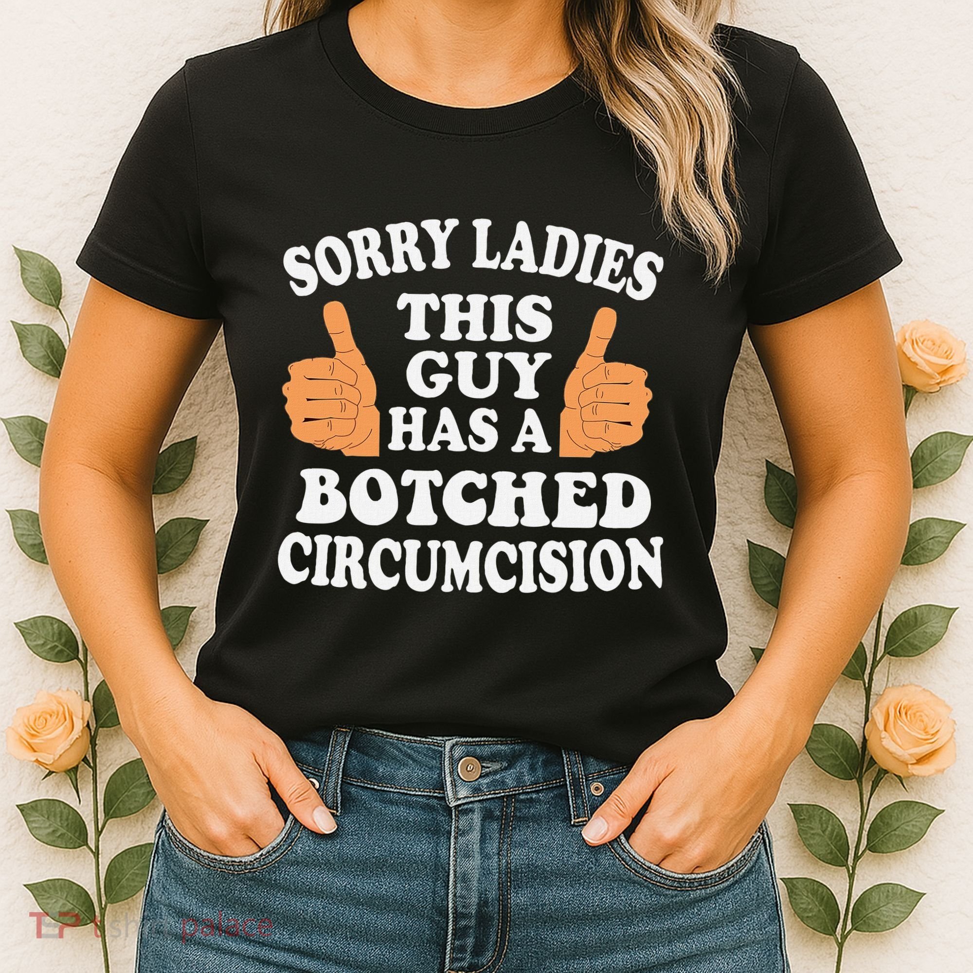 Sorry Ladies This Guy Has A Botched Circumcision Funny Women's T-Shirt