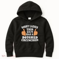 Sorry Ladies This Guy Has A Botched Circumcision Funny Kids Hoodie thumb 0