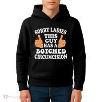 Sorry Ladies This Guy Has A Botched Circumcision Funny Kids Hoodie thumb 4
