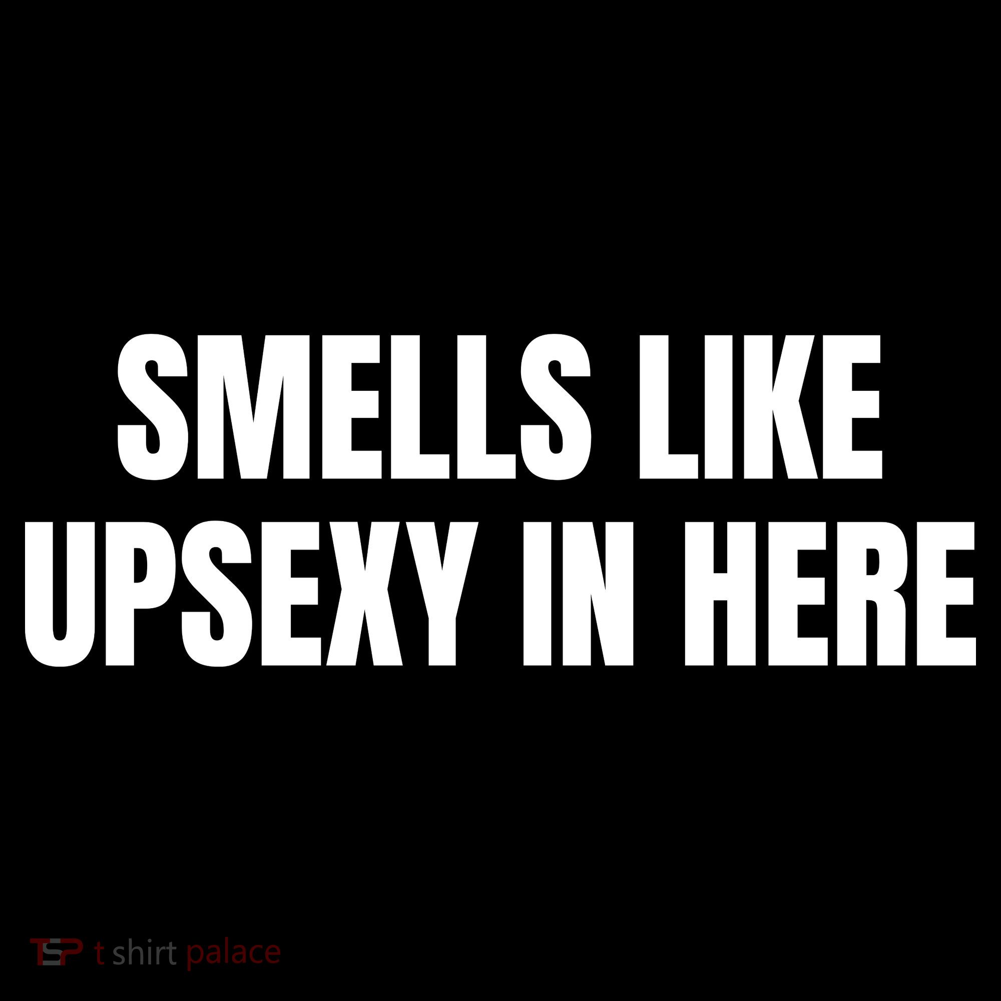 Smells Like Upsexy In Here Funny Women's Hoodie