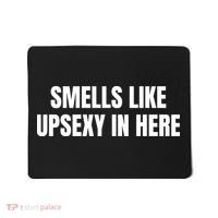 Smells Like Upsexy In Here Funny Mousepad thumb 0
