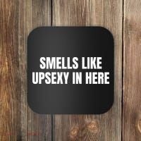 Smell Like Upsexy In Here Funny Saying Coaster thumb 0
