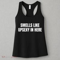 Smell Like Upsexy In Here Funny Saying Women's Tank Top thumb 3