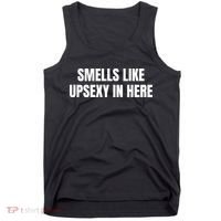 Smell Like Upsexy In Here Funny Saying Tank Top thumb 0