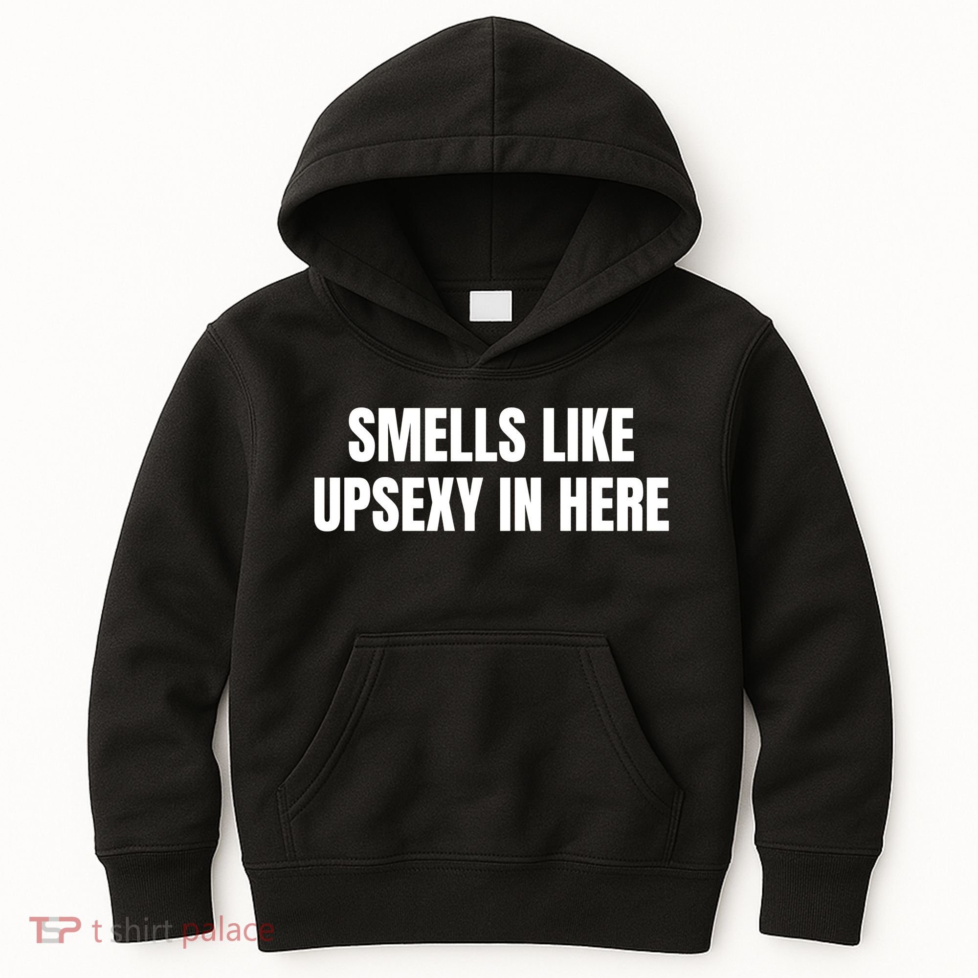 Smell Like Upsexy In Here Funny Saying Kids Hoodie