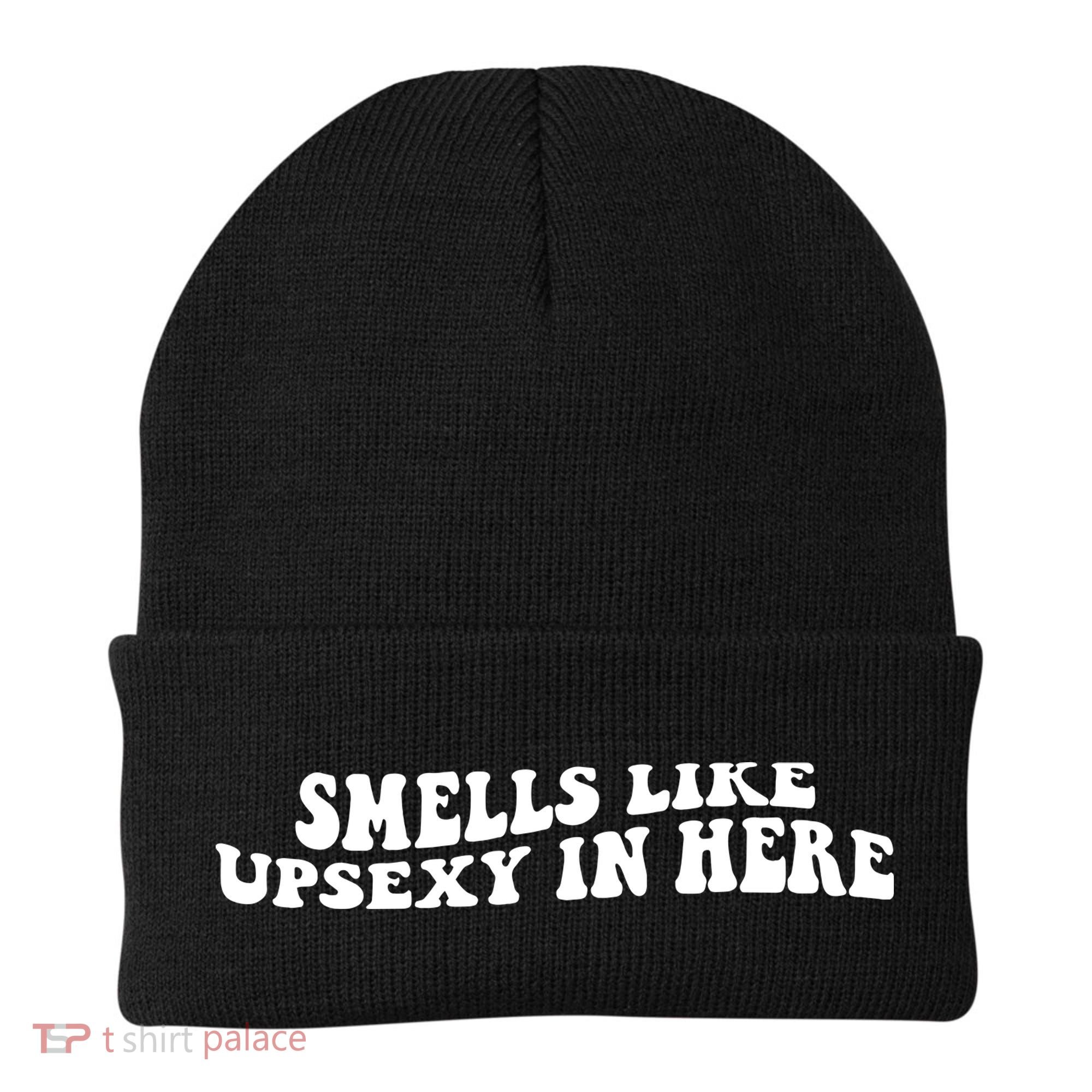 Smell Like Upsexy In Here Beanie
