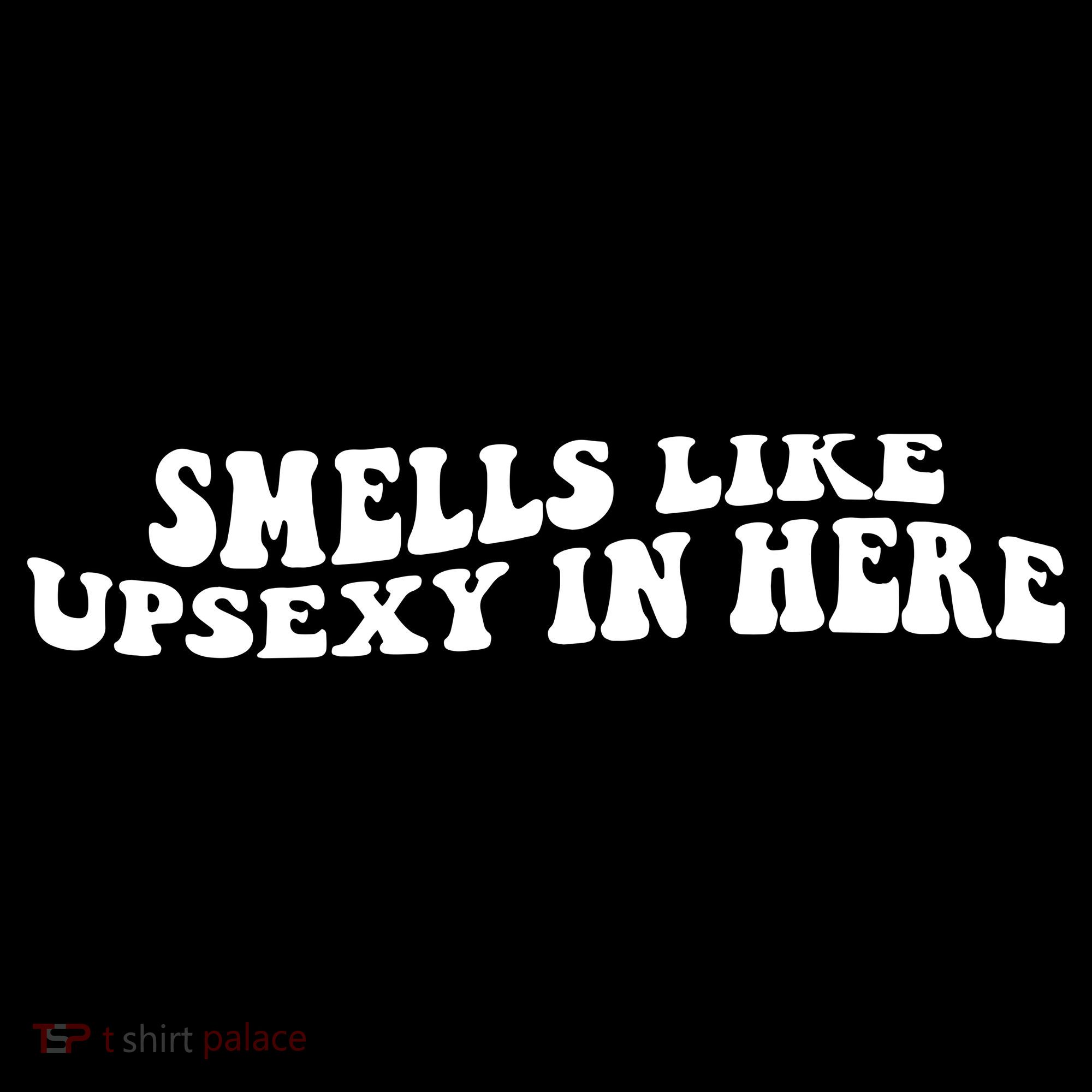 Smell Like Upsexy In Here Women's Hoodie