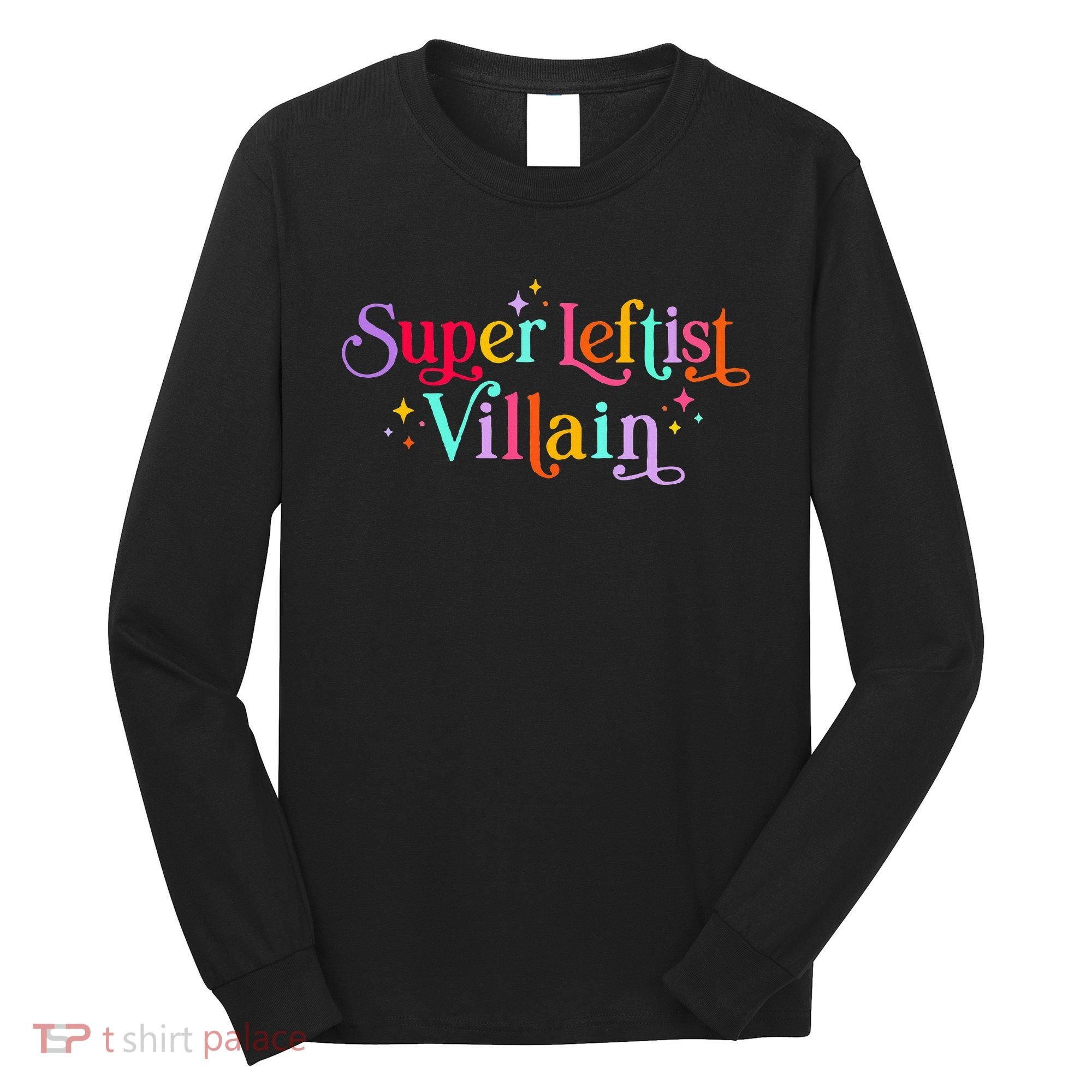 Super Leftist Villain Long Sleeve Shirt