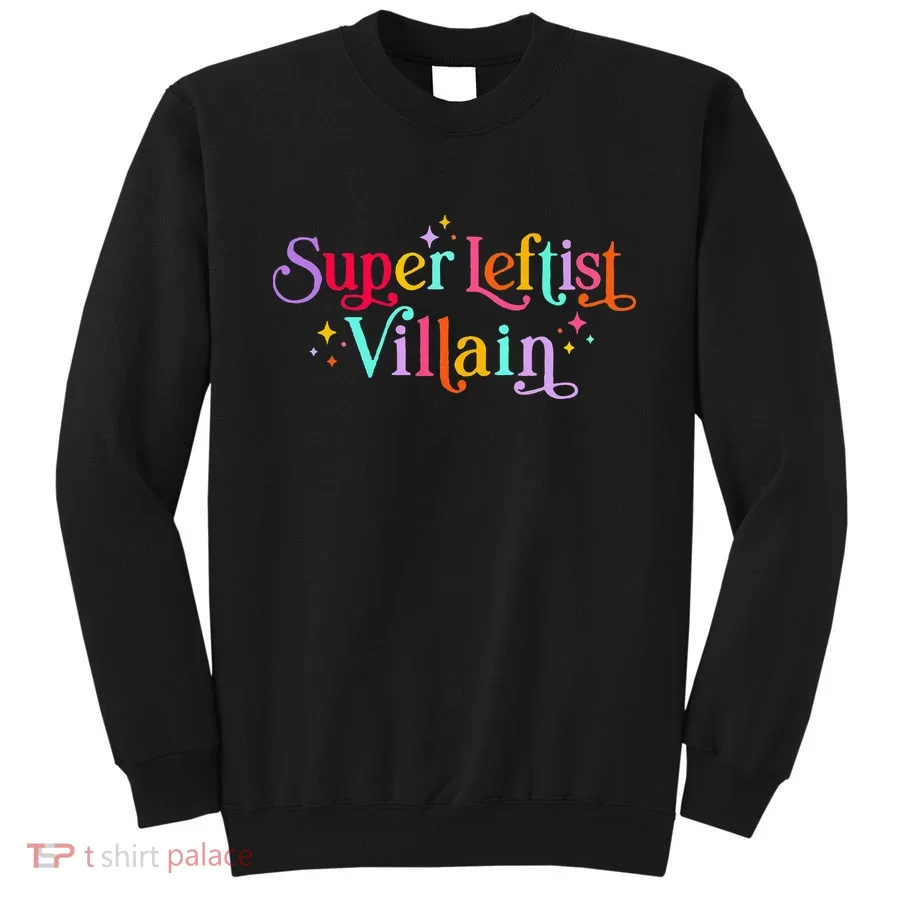 Super Leftist Villain Sweatshirt