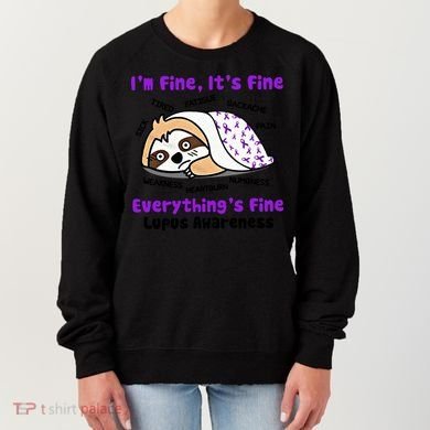 Sloth Lupus Warrior I'm Fine It's Fine Everything's Fine Invisible Illness Women's Sweatshirt