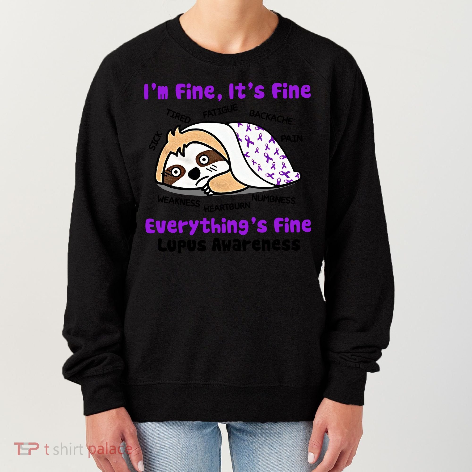 Sloth Lupus Warrior I'm Fine It's Fine Everything's Fine Invisible Illness Women's Sweatshirt