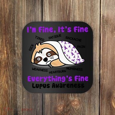 Sloth Lupus Warrior I'm Fine It's Fine Everything's Fine Invisible Illness Coaster