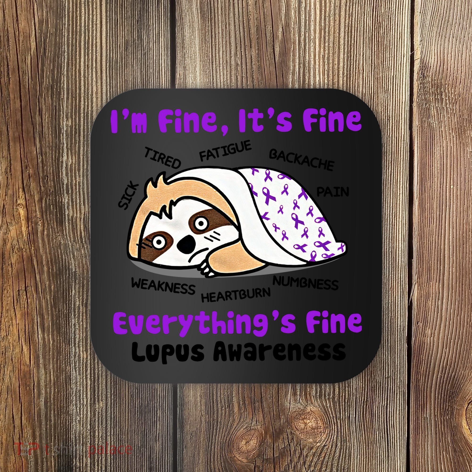 Sloth Lupus Warrior I'm Fine It's Fine Everything's Fine Invisible Illness Coaster