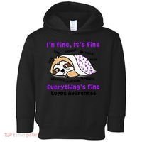 Sloth Lupus Warrior I'm Fine It's Fine Everything's Fine Invisible Illness Toddler Hoodie thumb 0