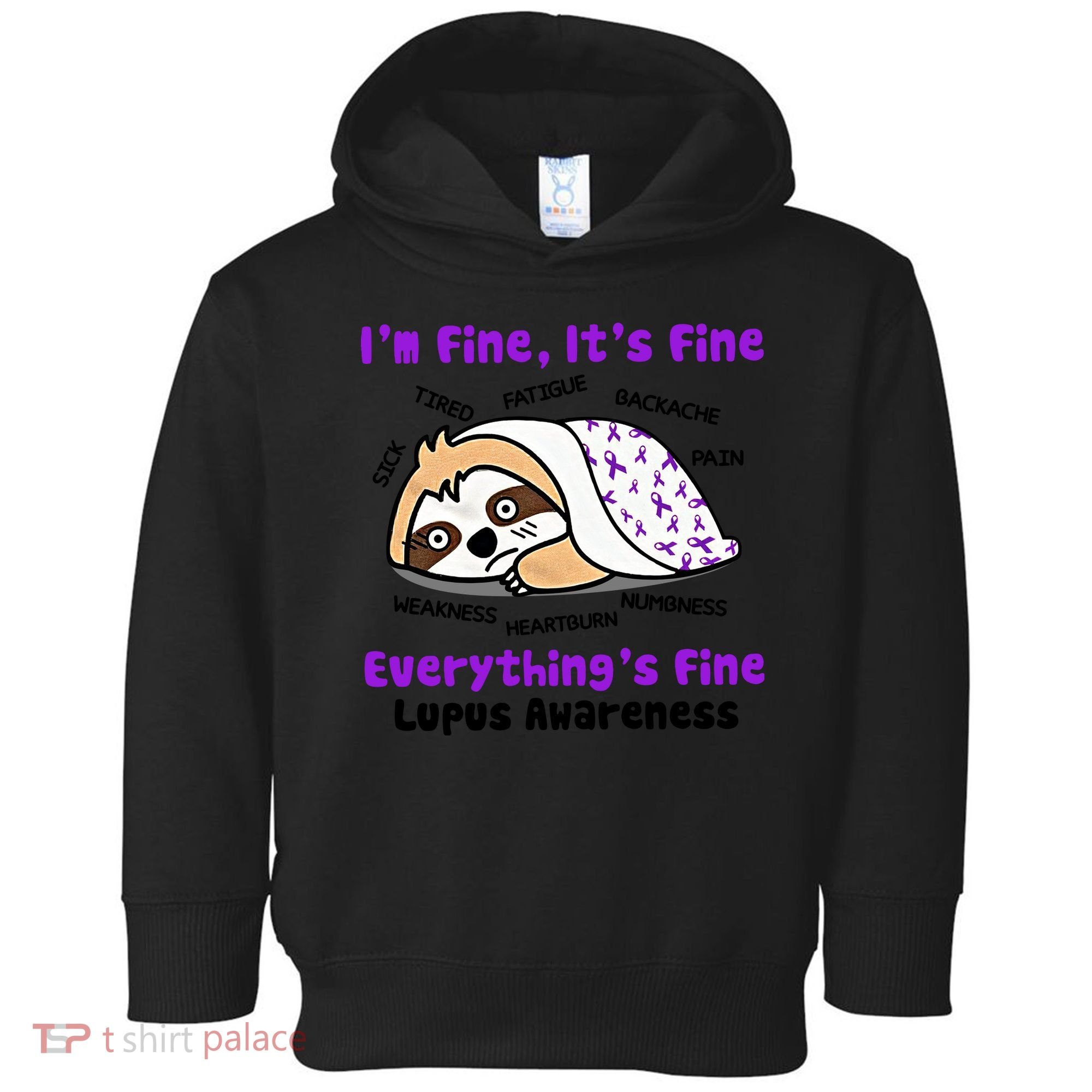 Sloth Lupus Warrior I'm Fine It's Fine Everything's Fine Invisible Illness Toddler Hoodie