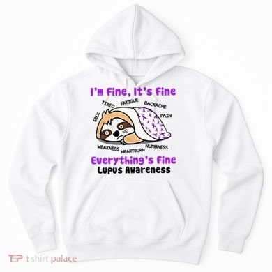Sloth Lupus Warrior I'm Fine It's Fine Everything's Fine Invisible Illness Hoodie