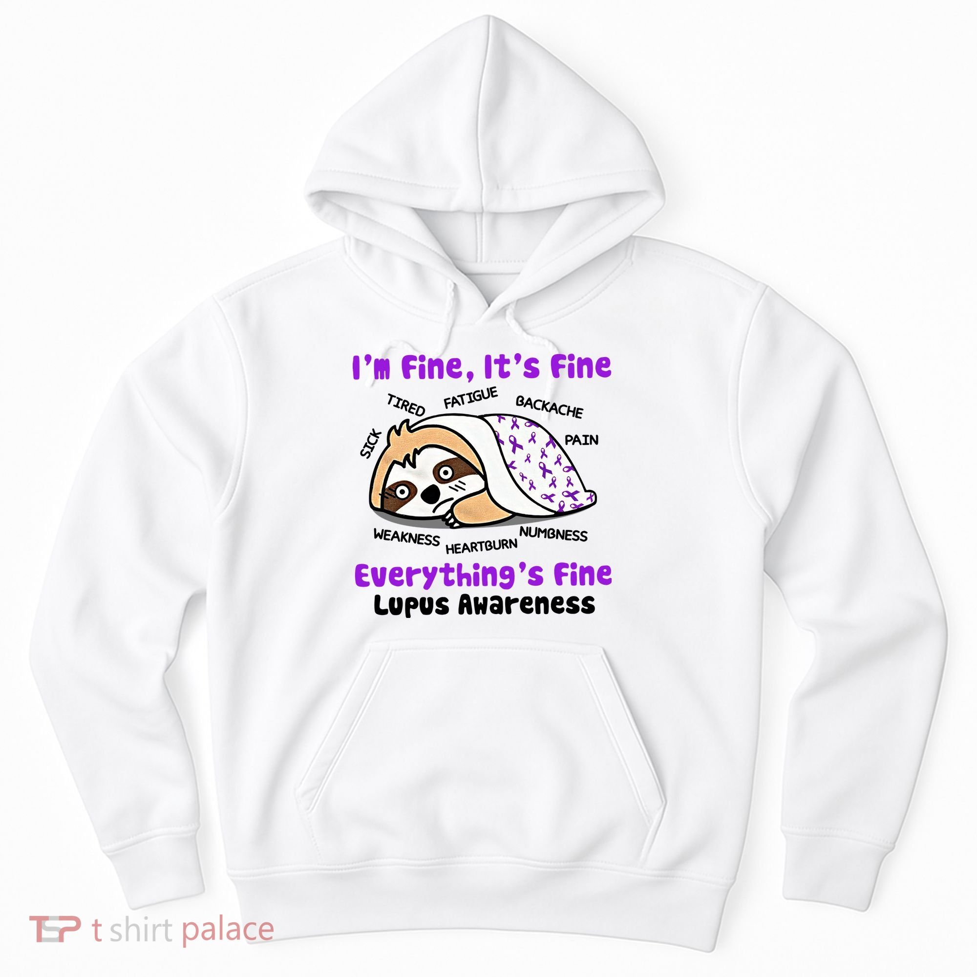 Sloth Lupus Warrior I'm Fine It's Fine Everything's Fine Invisible Illness Hoodie