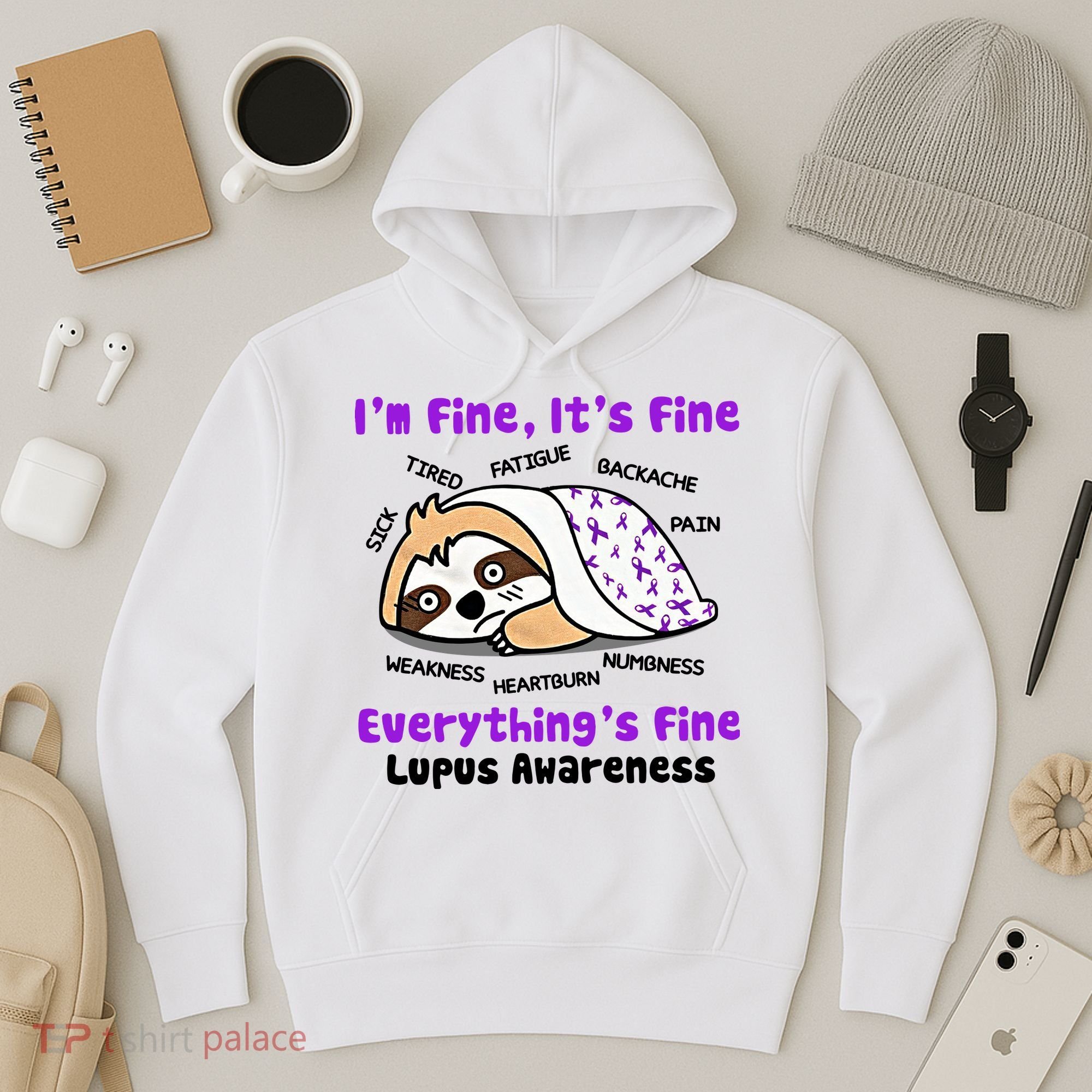 Sloth Lupus Warrior I'm Fine It's Fine Everything's Fine Invisible Illness Hoodie