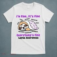 Sloth Lupus Warrior I'm Fine It's Fine Everything's Fine Invisible Illness T-Shirt thumb 5