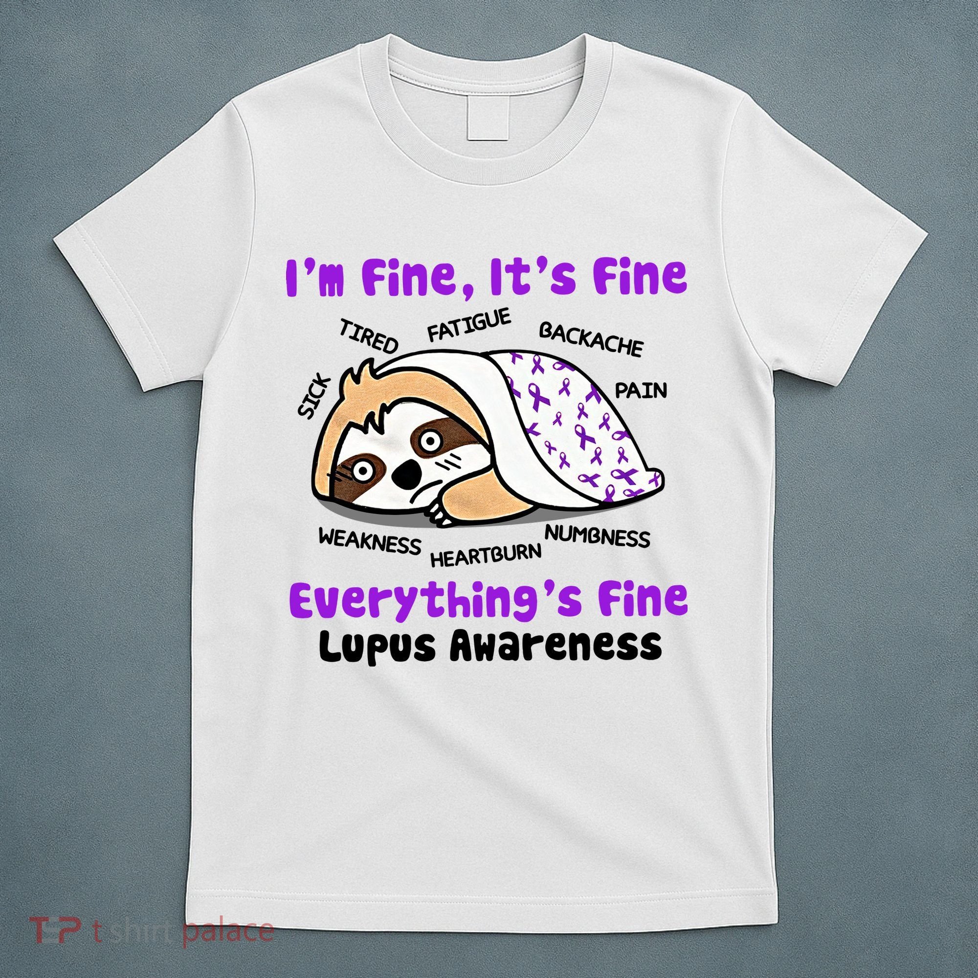 Sloth Lupus Warrior I'm Fine It's Fine Everything's Fine Invisible Illness T-Shirt