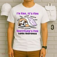 Sloth Lupus Warrior I'm Fine It's Fine Everything's Fine Invisible Illness T-Shirt thumb 6