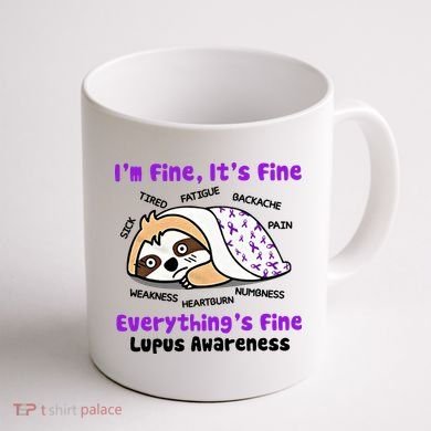 Sloth Lupus Warrior I'm Fine It's Fine Everything's Fine Invisible Illness Coffee Mug back