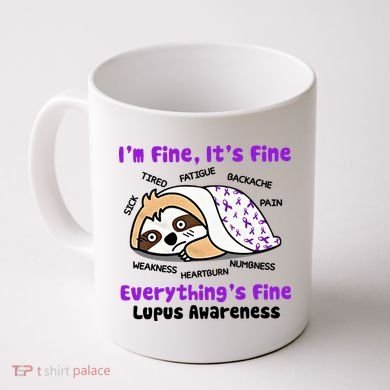 Sloth Lupus Warrior I'm Fine It's Fine Everything's Fine Invisible Illness Coffee Mug