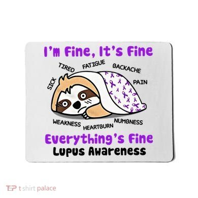Sloth Lupus Warrior I'm Fine It's Fine Everything's Fine Invisible Illness Mousepad