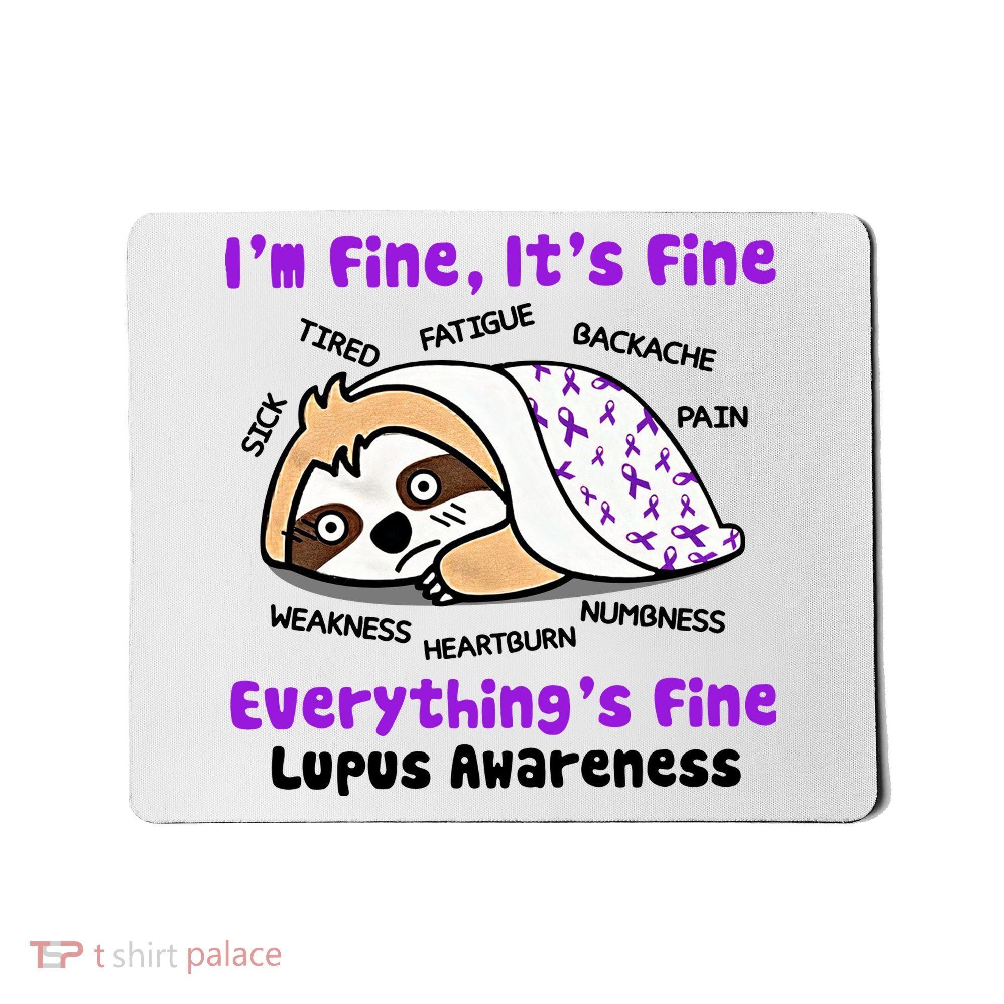 Sloth Lupus Warrior I'm Fine It's Fine Everything's Fine Invisible Illness Mousepad