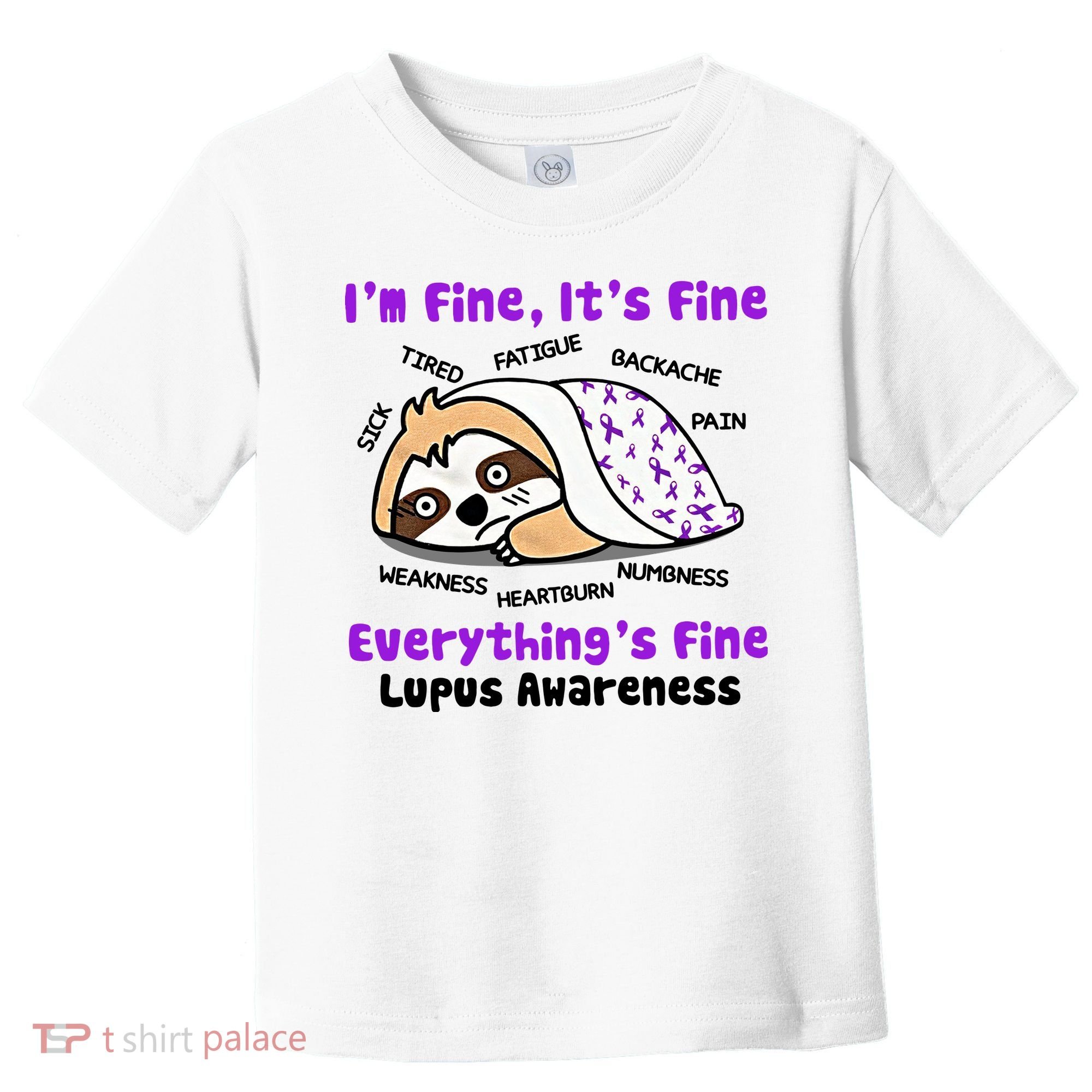 Sloth Lupus Warrior I'm Fine It's Fine Everything's Fine Invisible Illness Toddler T-Shirt