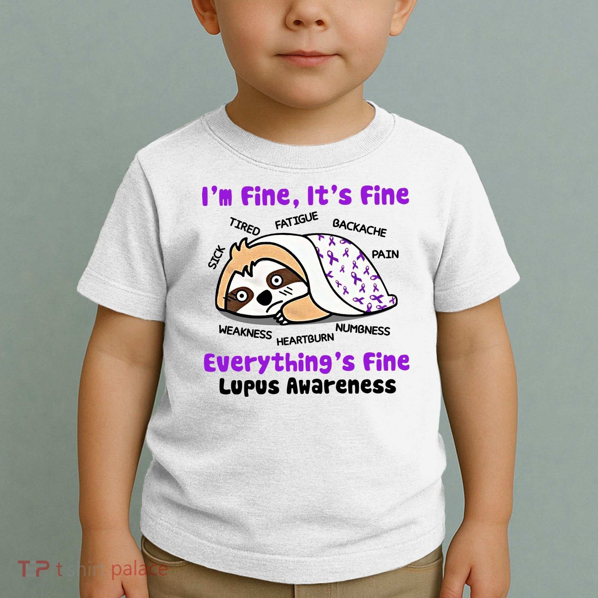 Sloth Lupus Warrior I'm Fine It's Fine Everything's Fine Invisible Illness Toddler T-Shirt
