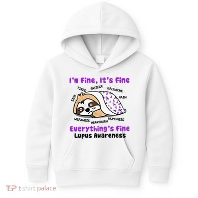 Sloth Lupus Warrior I'm Fine It's Fine Everything's Fine Invisible Illness Kids Hoodie