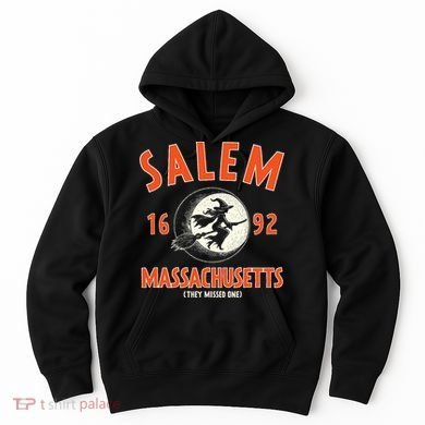 Salem Massachusetts 1692 They Missed One Witch Hoodie