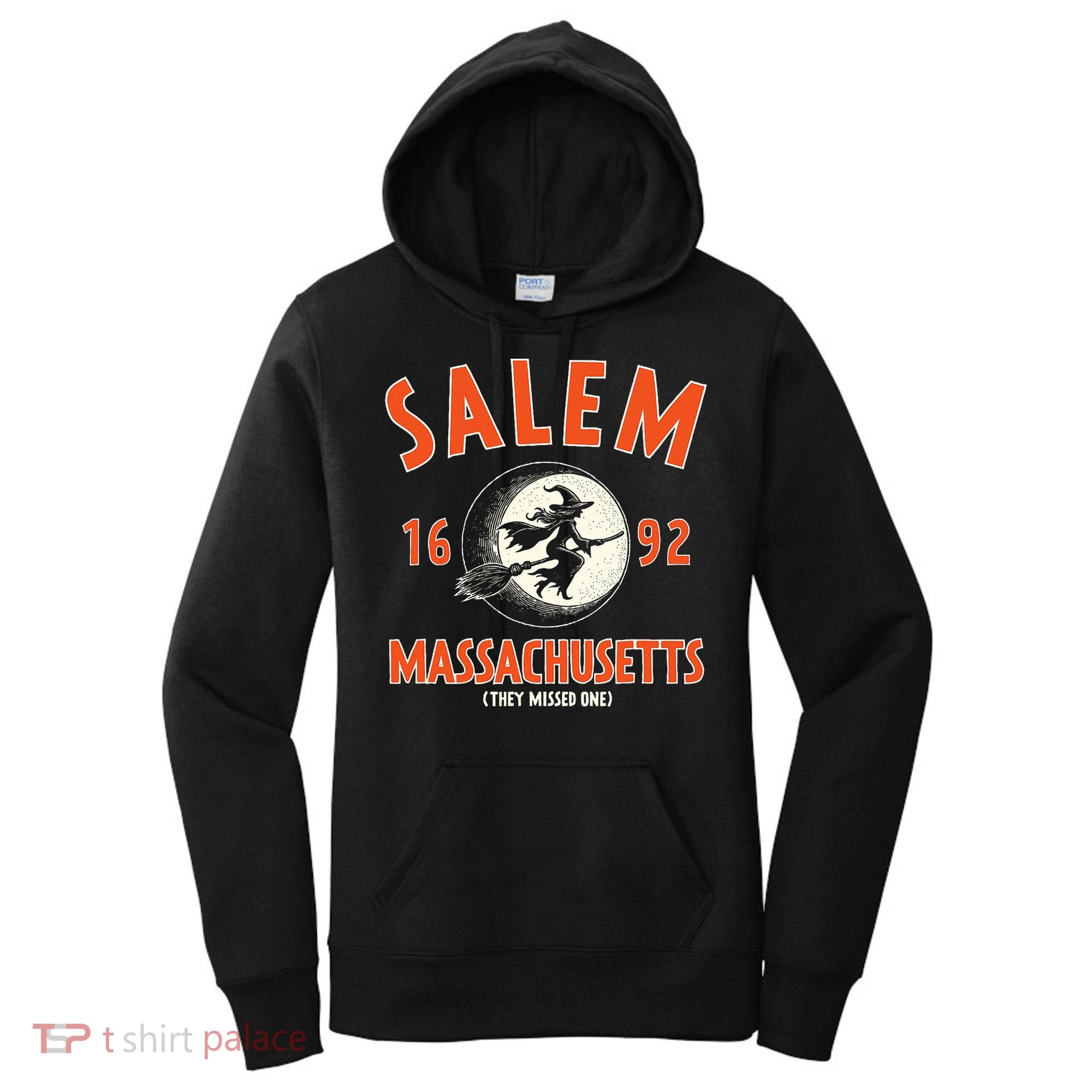 Salem Massachusetts 1692 They Missed One Witch Women's Hoodie