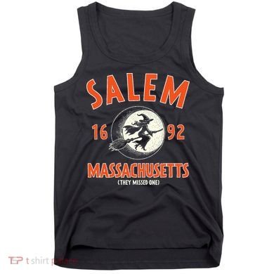 Salem Massachusetts 1692 They Missed One Witch Tank Top